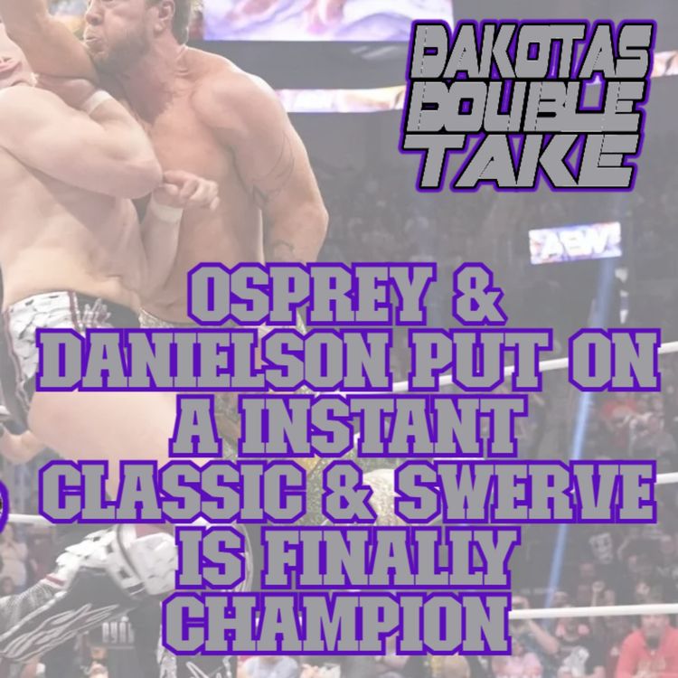cover art for AEW Dynasty Review 4/21| Osprey & Danielson put on a INSTANT CLASSIC & Finally Swerve is CHAMP!! Ep.3
