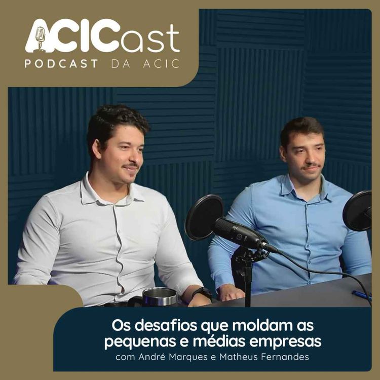 cover art for Os desafios que moldam as pequenas e médias empresas - ACICast #31