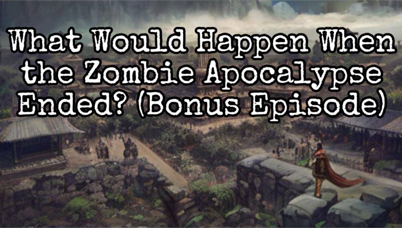 cover art for What Would Happen if the Zombie Apocalypse Ended? BONUS EPISODE!!
