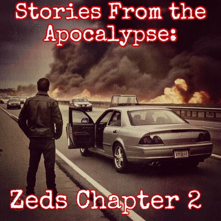 cover art for Stories From The Apocalypse: Zeds Chapter 2 By OllieEatsBrains