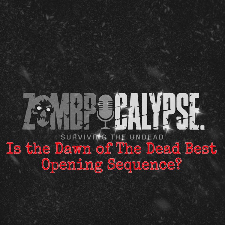 cover art for Is Dawn of The Dead (2004) Best Opening Sequence Ever? Special Guest: Michæl Avery Part 2