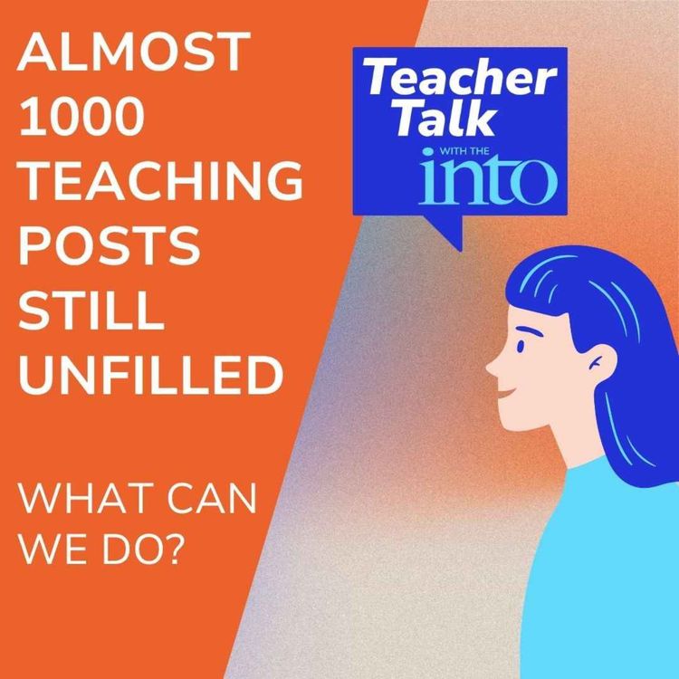cover art for Almost 1000 Teaching Posts Still Unfilled: What Can We Do?