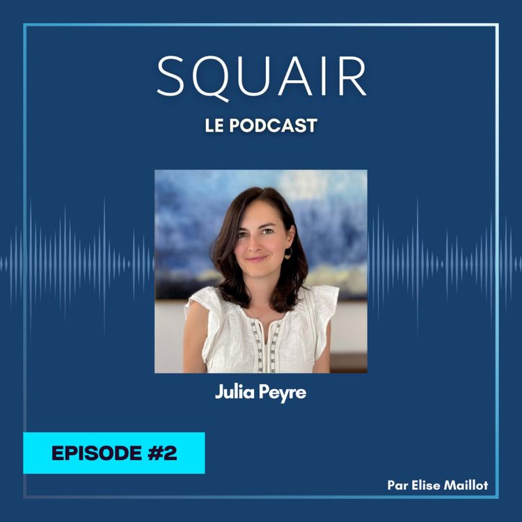cover art for #2 - Julia Peyre : "Chez Squair, personne ne juge ma manière de faire"