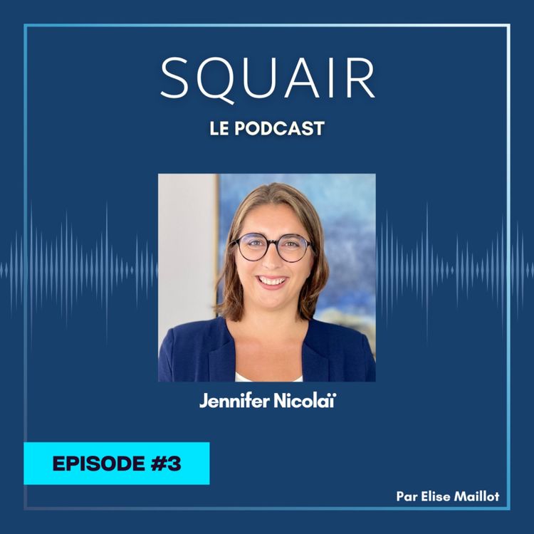 cover art for #3 - Jennifer Nicolaï : "Si on ne veut pas d'égalité, si on veut être distingué, il ne faut pas venir chez Squair"