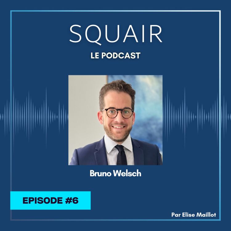 cover art for #6 - Bruno Welsch : "Squair permet à tous les avocats qui composent le cabinet de se révéler, de se trouver et d'être véritablement eux-mêmes"
