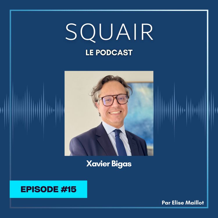 cover art for #15 - Xavier Bigas : "Squair est un espace de liberté dans un cadre commun. Squair, c'est une équipe"