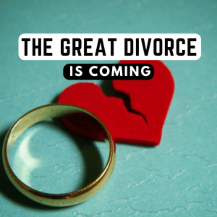 cover art for The Great Divorce is Coming: Women Have Had Enough and Want To Be Free