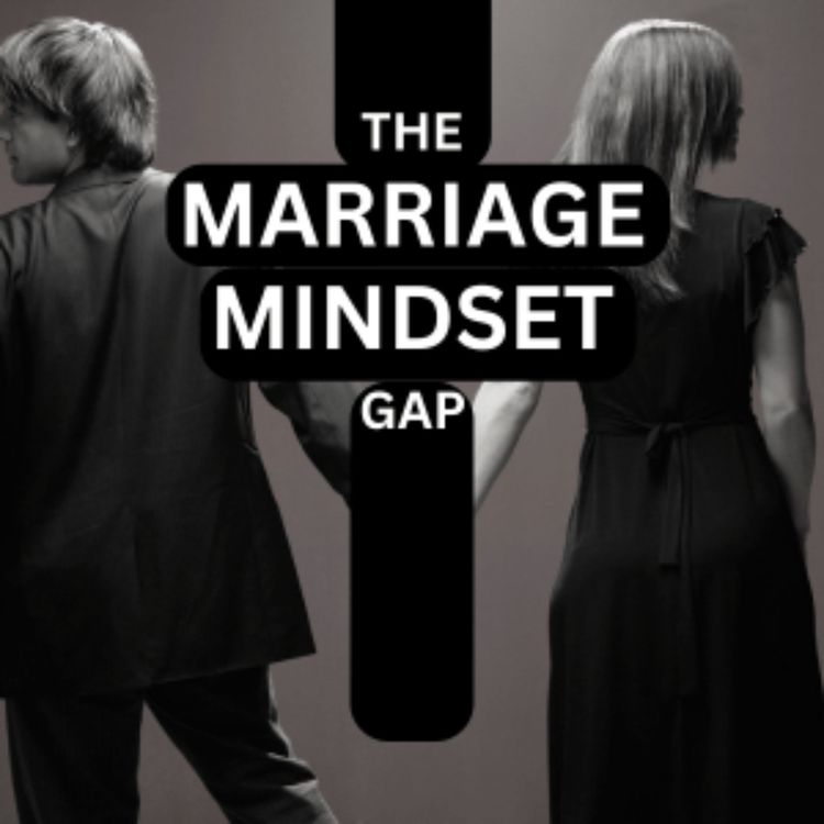 cover art for The Marriage Mindset Gap: How Men and Women Enter Marriage With Different Beliefs