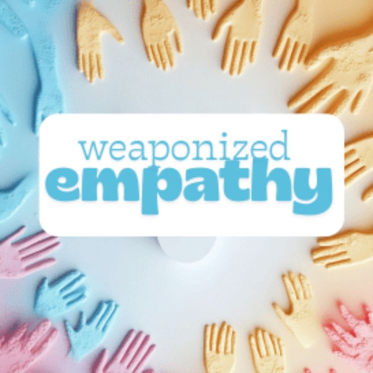 cover art for Ep. 105 Weaponized Empathy: 7 Shocking Ways Narcissistic Abusers Target Compassionate Women