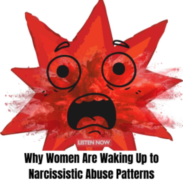 cover art for Why Women Are Waking Up to Narcissistic Abuse Patterns