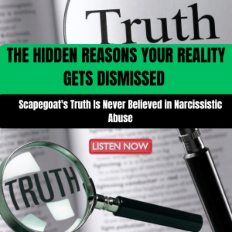 cover art for Why the Scapegoat's Truth Is Never Believed in Narcissistic Abuse