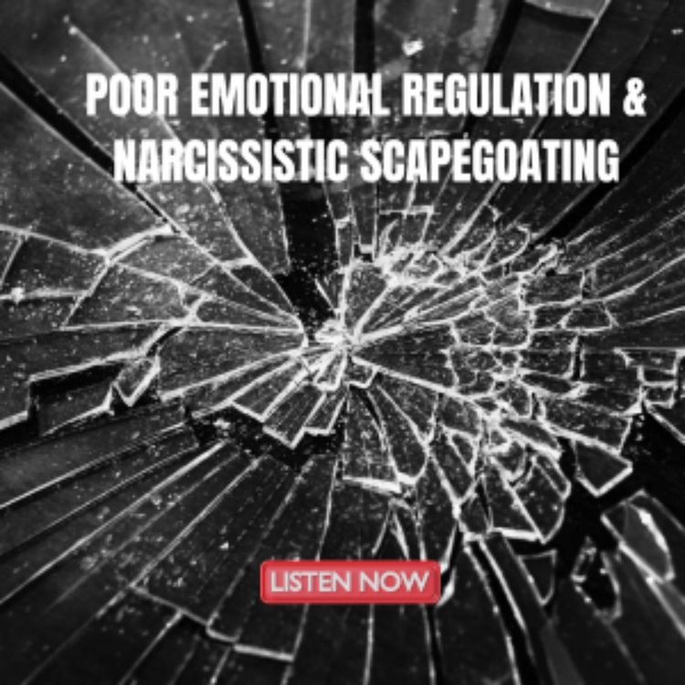 cover art for Poor Emotional Regulation & Narcissistic Scapegoating