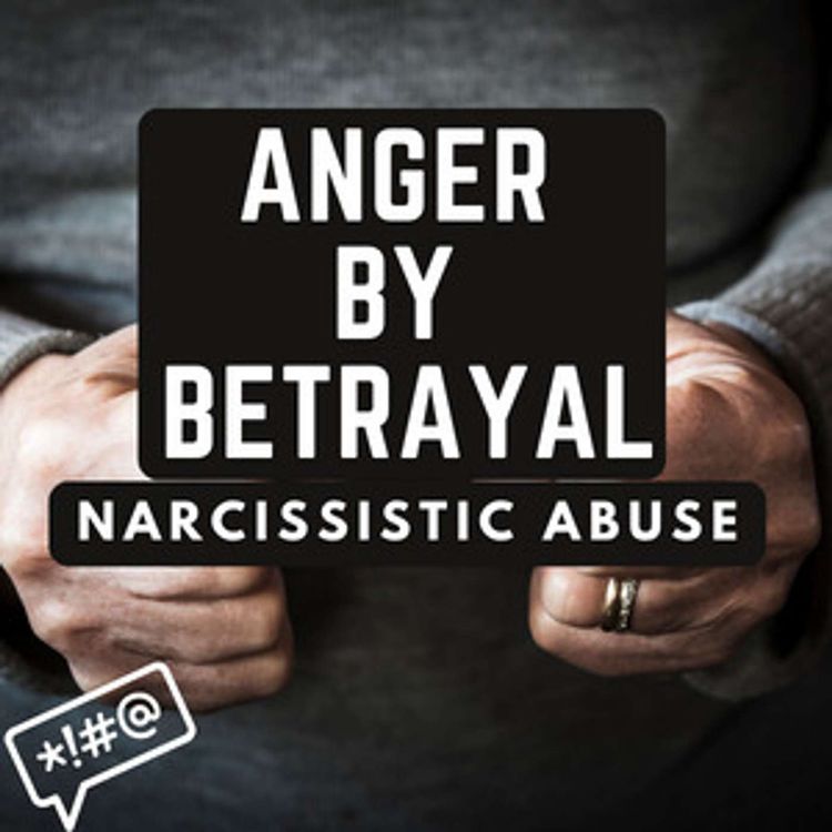 cover art for Anger By Betrayal: Sources of Anger after Enduring Narcissistic Abuse Trauma