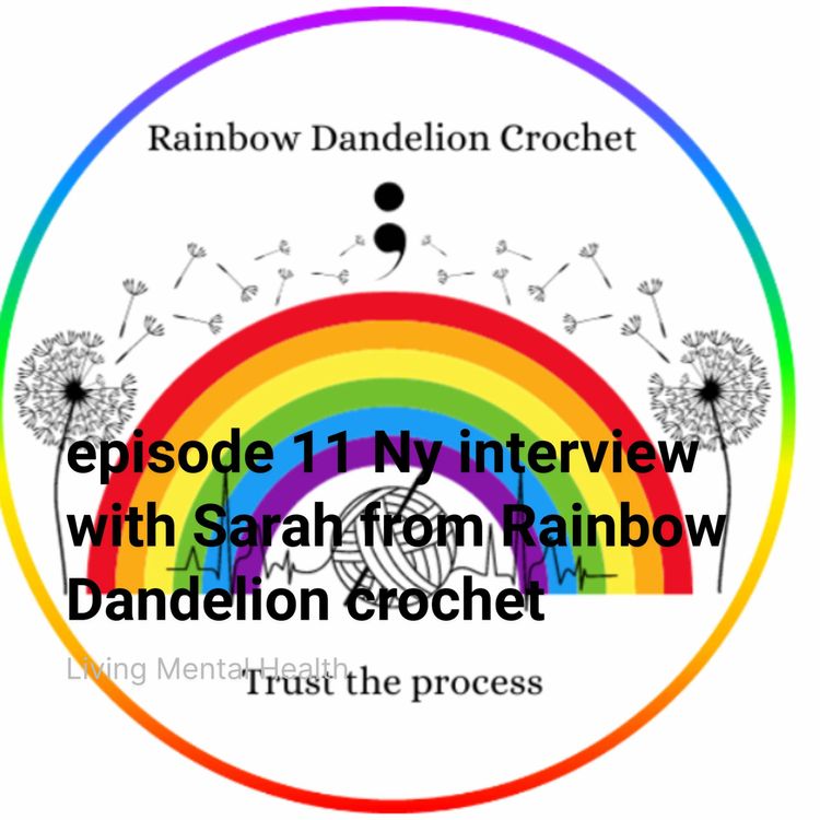 cover art for Episode 10 My interview with Sarah from Rainbow Dandelion Crochet