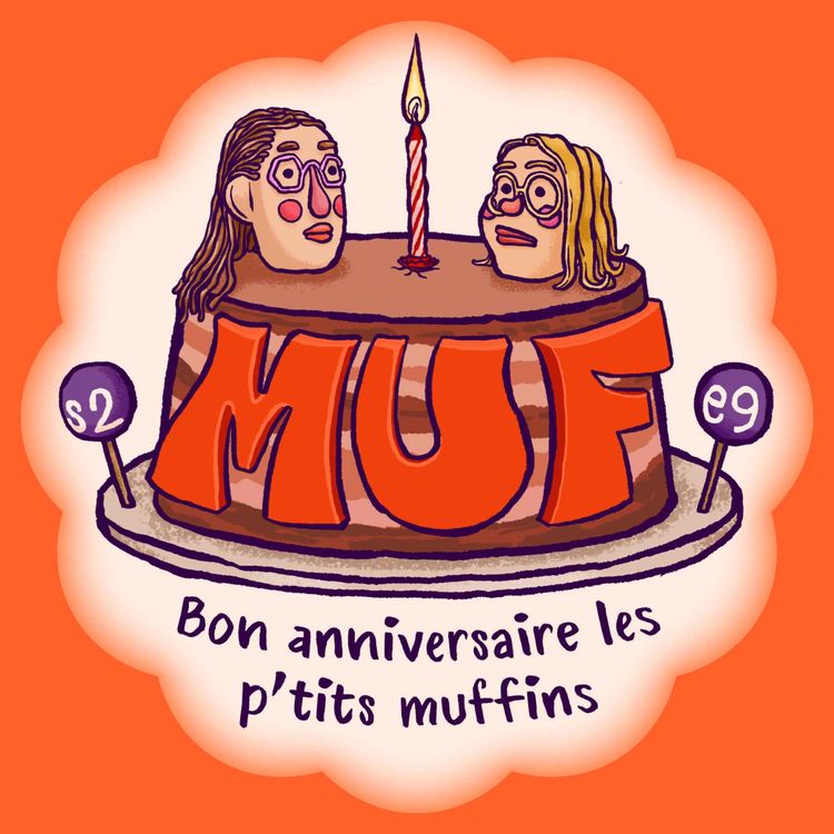 cover art for S02E09 • Bon anniversaire les p'tits muffins