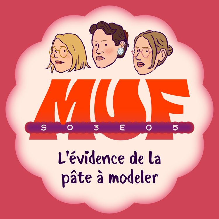 cover art for S03E05 • L'évidence de la pâte à modeler