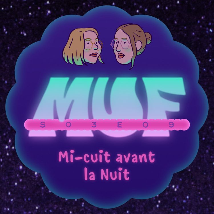 cover art for S03E09 • Mi-cuit avant la Nuit