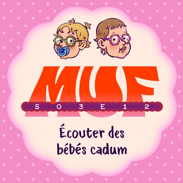 cover art for S03E12 • Écouter des bébés cadum