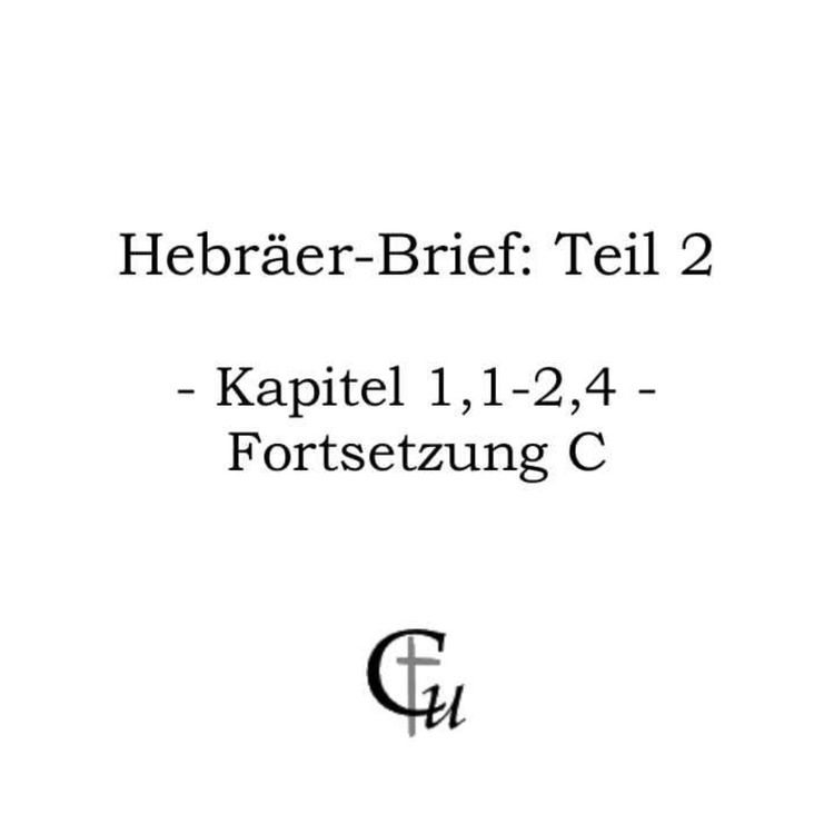 cover art for Hebräer-Brief: Teil 2 (Heb 1,1-2,4 Fortsetzung C)
