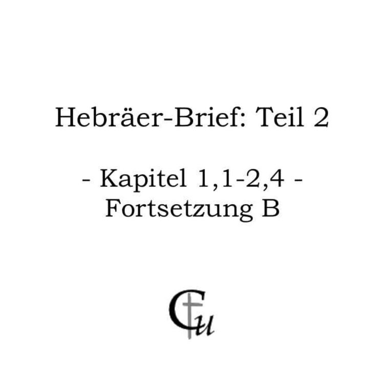 cover art for Hebräer-Brief: Teil 2 (Heb 1,1-2,4 Fortsetzung B)