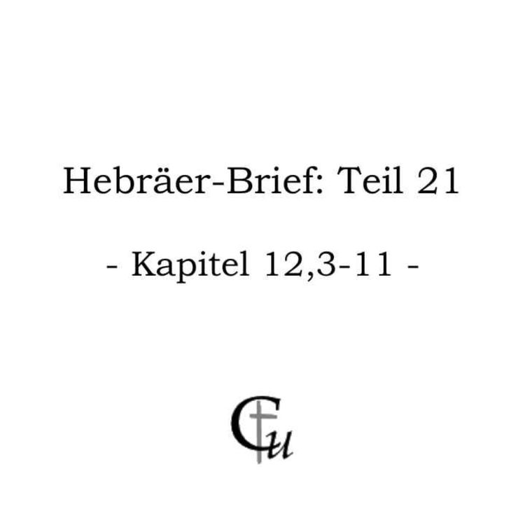 cover art for Hebräer-Brief Teil 21 (Kapitel 12,3-11)