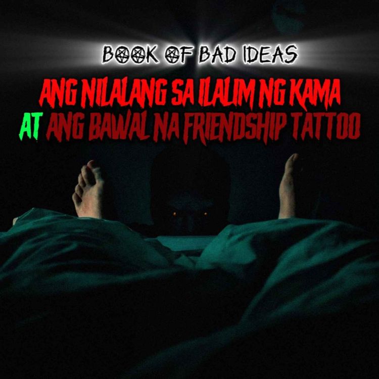 cover art for Ang Nilalang sa Ilalim ng Kama at Ang Bawal na Friendship Tattoo (Short Stories Compilation #3)