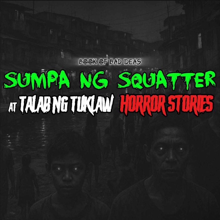 cover art for Sumpa ng Squatter at Talab ng Tuklaw (Horror Stories Compilation #23)