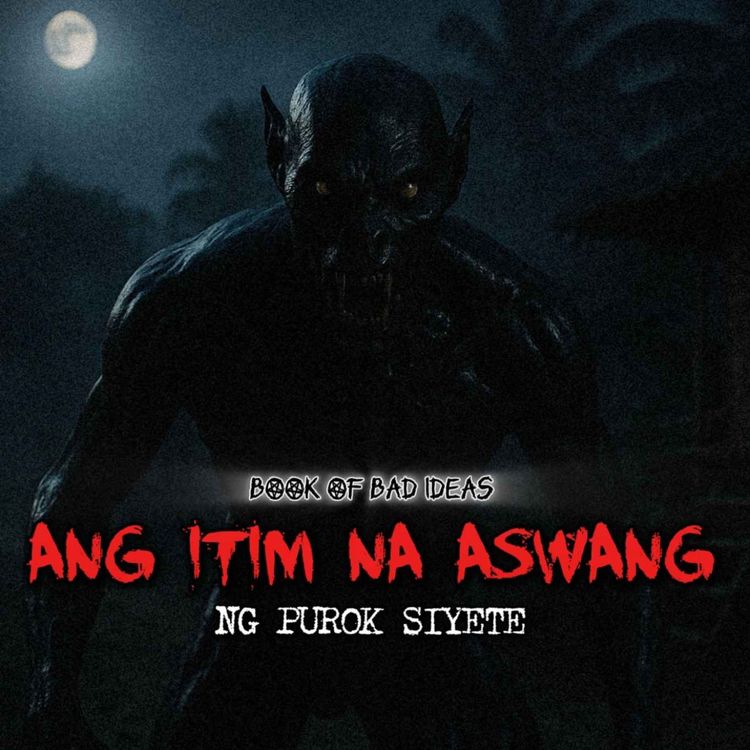 cover art for #80 Ang Itim na Aswang ng Purok Siyete