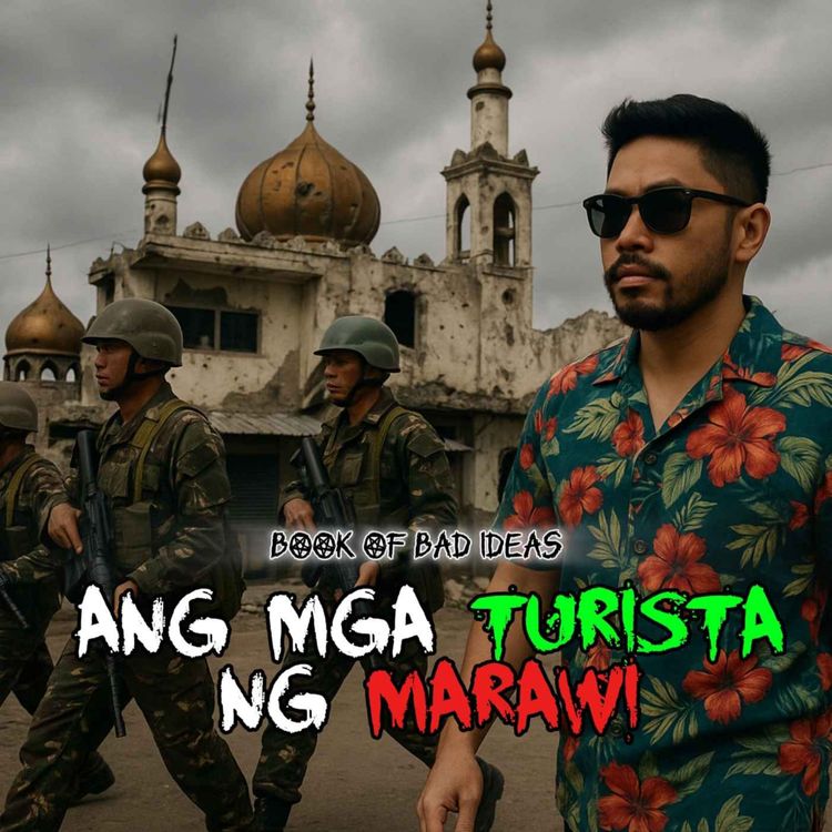cover art for #85 Ang mga Turista ng Marawi (Fixer at Kamay ng Diyos Story)