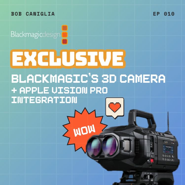 cover art for Exclusive on Blackmagic’s 3D Camera + Apple Vision Pro Integration