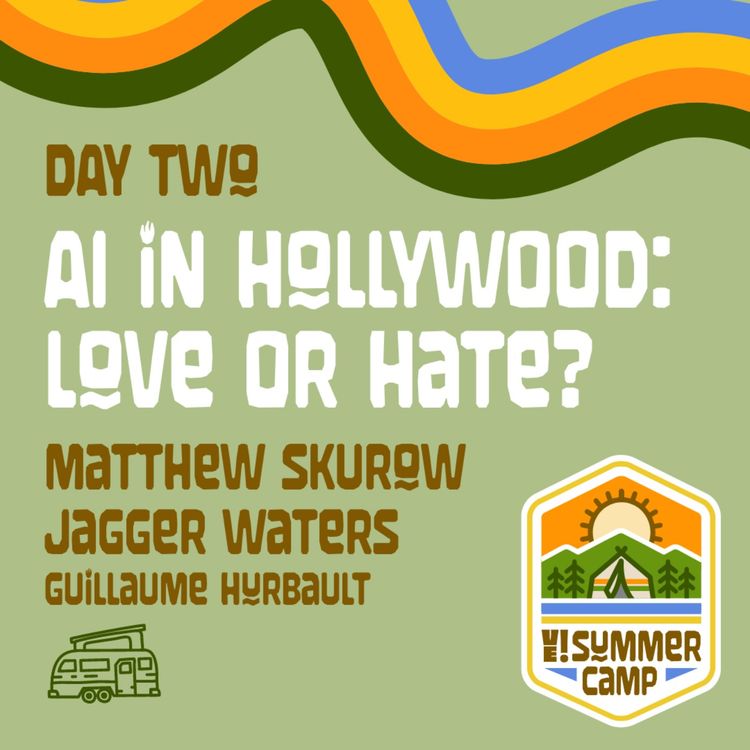 cover art for SUMMER CAMP: DAY 2 AI in Hollywood: Love or Hate? 