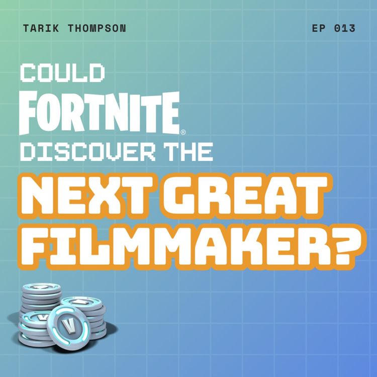 cover art for Could Fortnite Discover the Next Great Filmmaker? + AI is Like Riding the Tiger