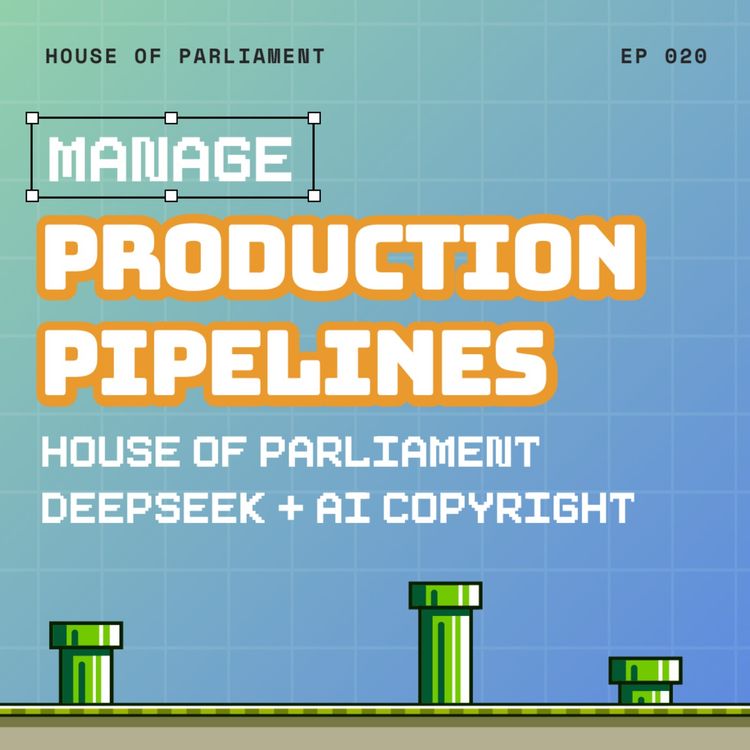 cover art for Manage Production Pipelines like the House of Parliament + Deepseek + AI Copyright!