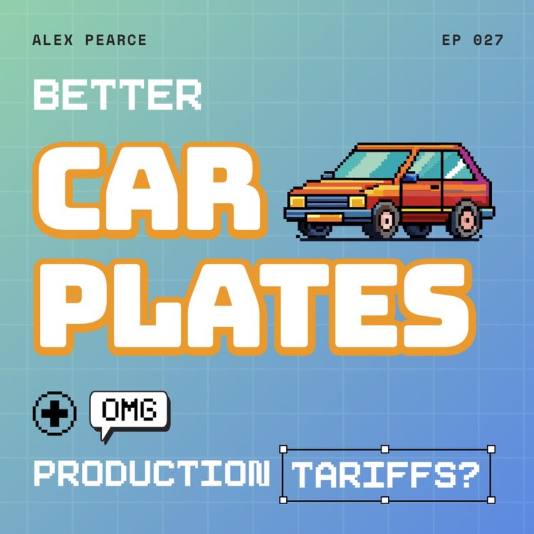 cover art for Build Better Car Plates in CG + Silly Production Tariffs!