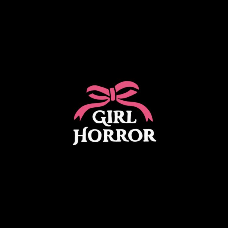 cover art for Introducing 🎀 The Girl Horror Podcast 🎀 What is girlhood and how does horror cinema explore it?
