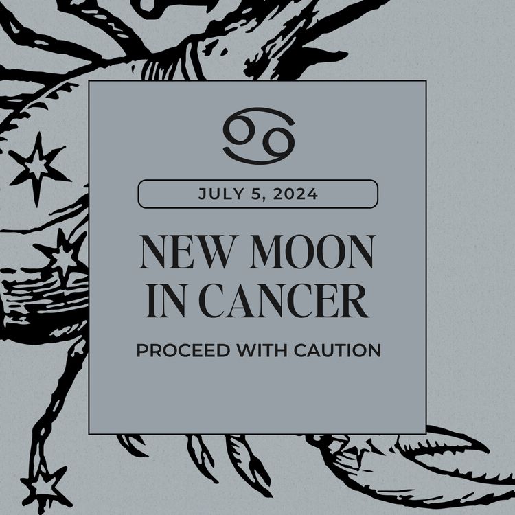 cover art for New Moon in Cancer July 2024 Astrology Horoscope | Proceed With Caution!