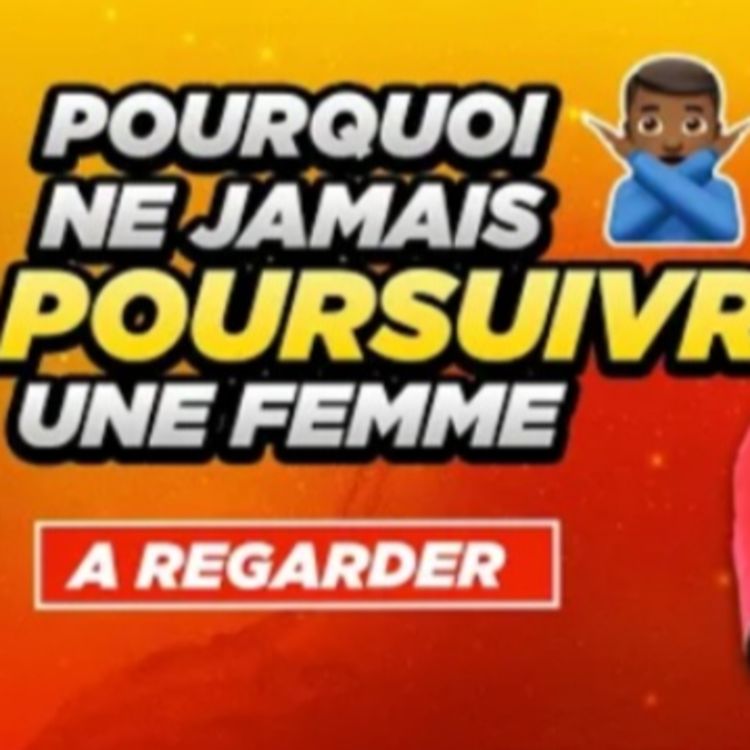 cover art for POURQUOI NE JAMAIS COURIR DERRIÈRE UNE FEMME ? [S1 Ep01]
