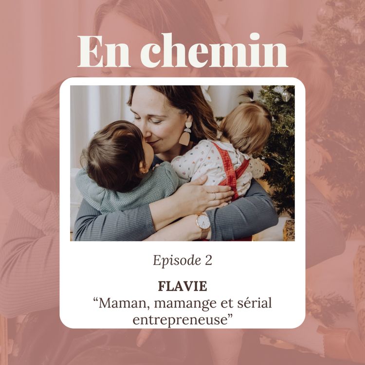 cover art for Épisode 2 - Flavie, Mamange, maman et sérial entrepreneuse