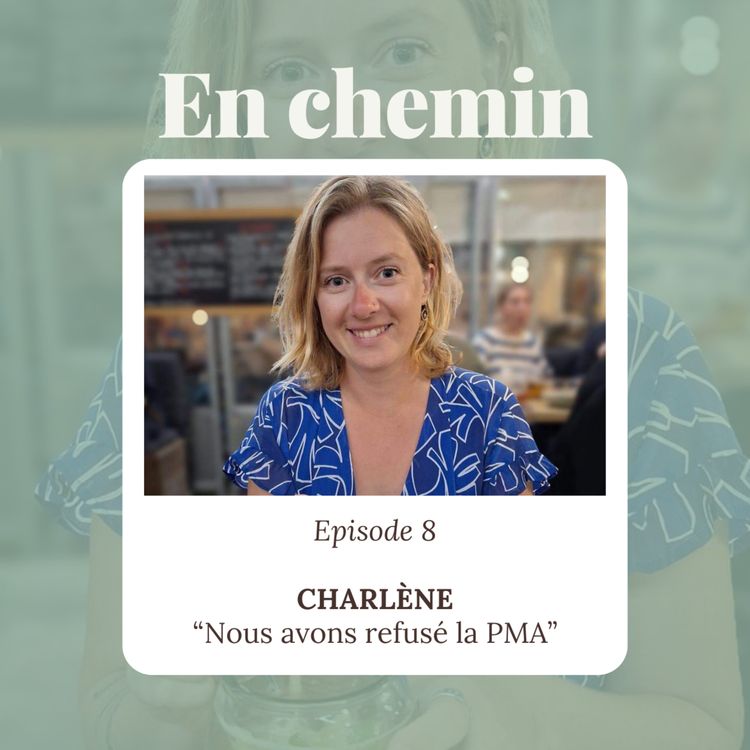 cover art for Épisode 8 - Charlène, Nous avons refusé la PMA