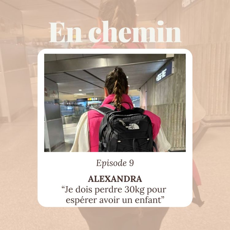 cover art for Épisode 9 - Alexandra, Je dois perdre 30kg pour espérer avoir un enfant