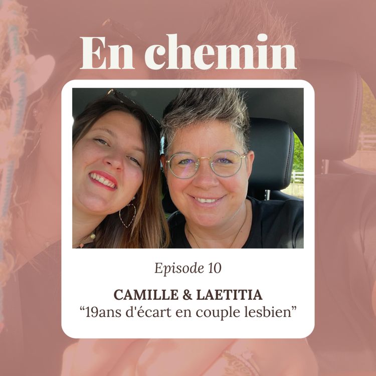 cover art for Épisode 10 - Camille & Laetitia, 19ans d'écart en couple lesbien