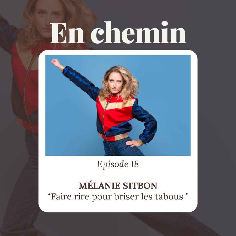 cover art for Épisode 18 - Mélanie Sitbon, Faire rire pour briser les tabous