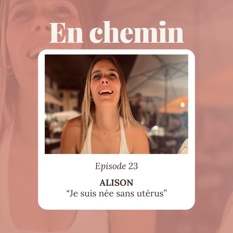 cover art for Épisode 23 - Alison, Je suis née sans utérus