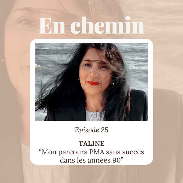 cover art for Épisode 25 - Taline, Mon parcours PMA sans succès dans les années 90