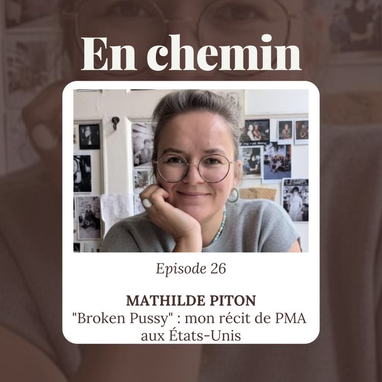 cover art for Épisode 26 - Mathilde Piton, "Broken Pussy" : mon récit de PMA aux États-Unis