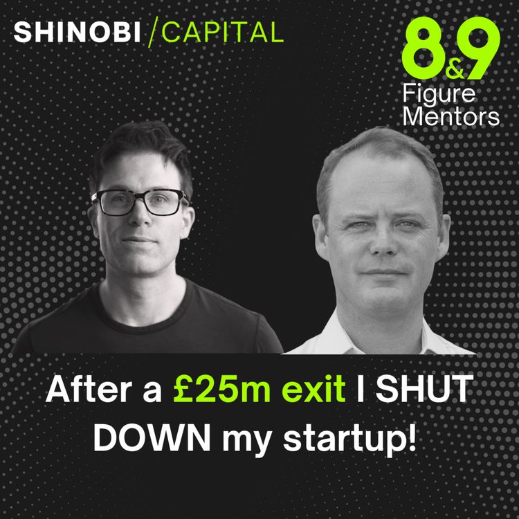 cover art for £25M Exit to Startup Failure - How do you know when to quit?