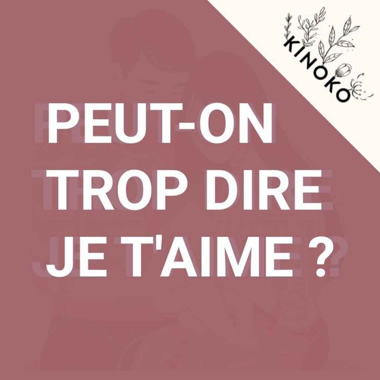 cover art for 47 • Dit-on je t'aime trop souvent ou pas assez ?