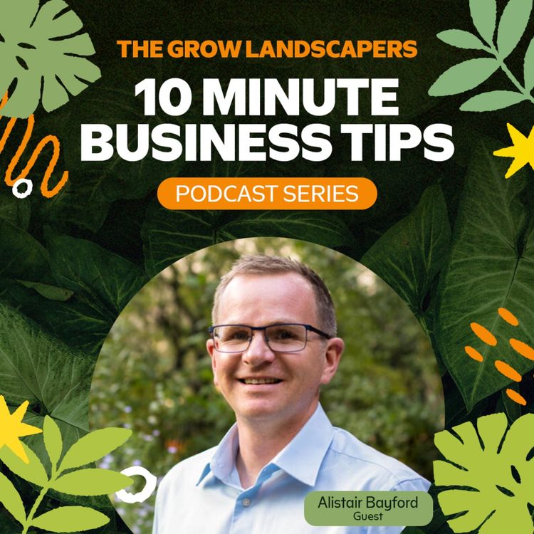 cover art for How Strong Relationships, Smart Tech and Genuine Care Build a Landscape Business That Lasts with Alistair Bayford