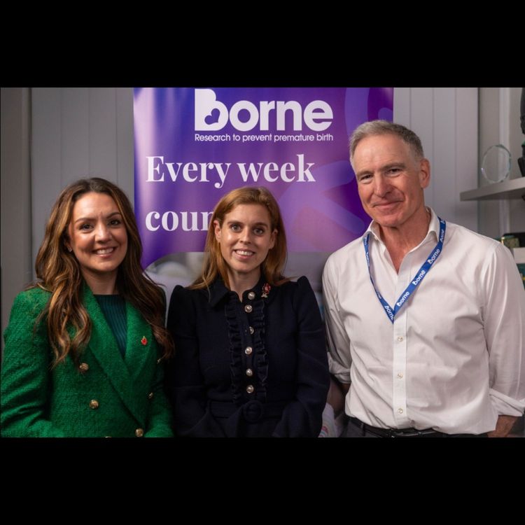 cover art for The Borne Podcast - World Prematurity Day 2025 - HRH Princess Beatrice and Laura Tobin