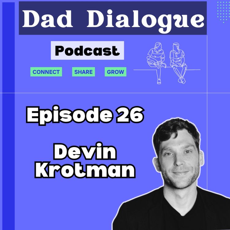 cover art for Being a Stay at Home Dad, Growing Dad Groups and Relationship Expectations with Devin Krotman | Ep 26